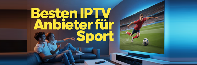 Besten IPTV-Anbieter für Sport