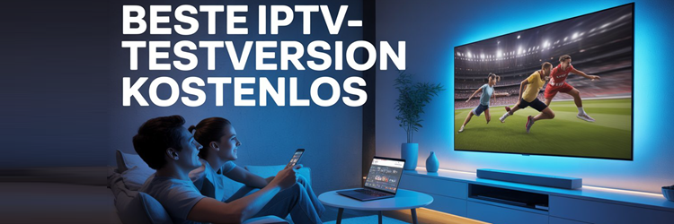 Beste Anbieter Für Kostenlose Iptv-Testversionen