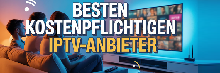Besten Kostenpflichtigen Iptv Anbieter
